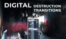 Digital Destruction Transitions 14